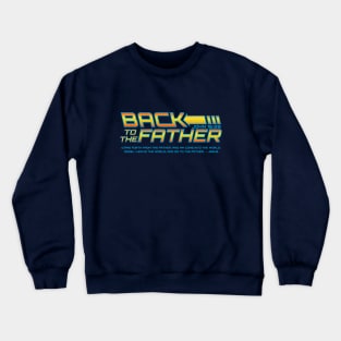 Back To The Father Crewneck Sweatshirt